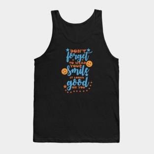 DON'T FORGET TO WEAR YOUR SMILE, IT LOOKS GOOD ON YOU Tank Top